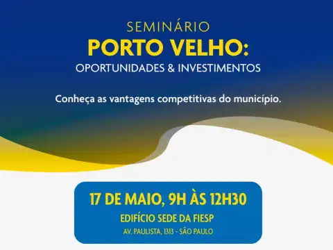 Valor Econômico apresenta "Porto Velho: Oportunidades & Investimentos" na Fiesp, em São Paulo